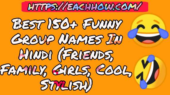 Best 150+ Funny Group Names In Hindi (Friends, Family, Girls)