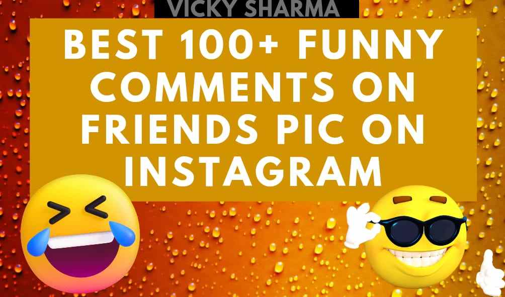 Funny Comments On Friends Pic On Instagram